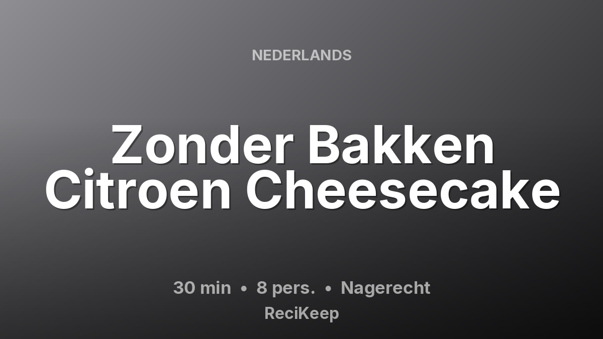 Receptkaart Zonder Bakken Citroen Cheesecake – Nagerecht