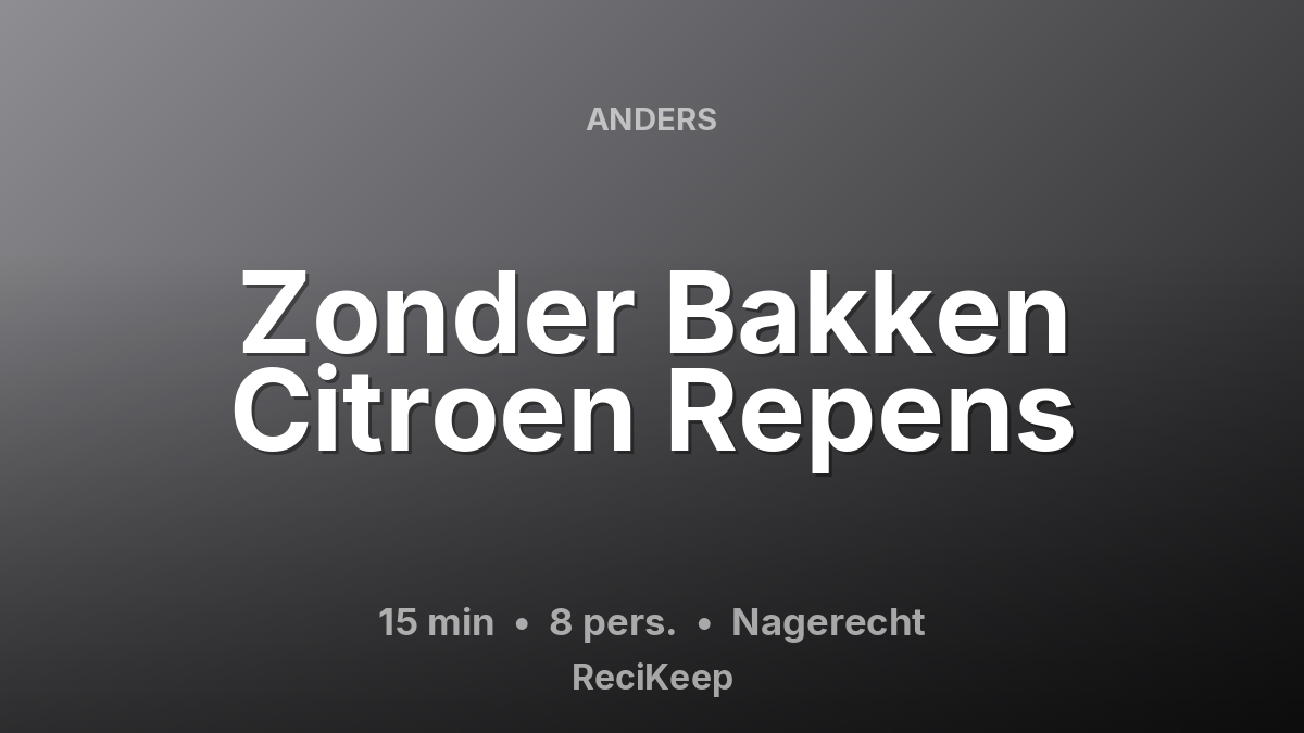 Receptkaart Zonder Bakken Citroen Repens – Nagerecht