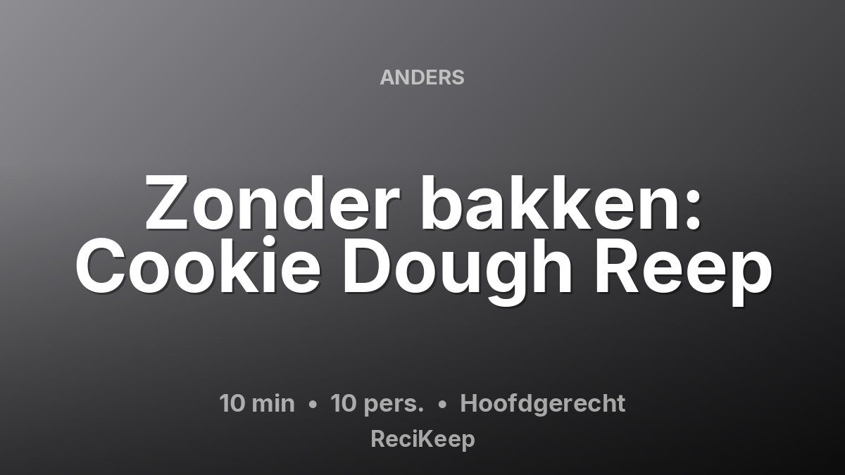 Receptkaart Zonder bakken: Cookie Dough Reep – Hoofdgerecht