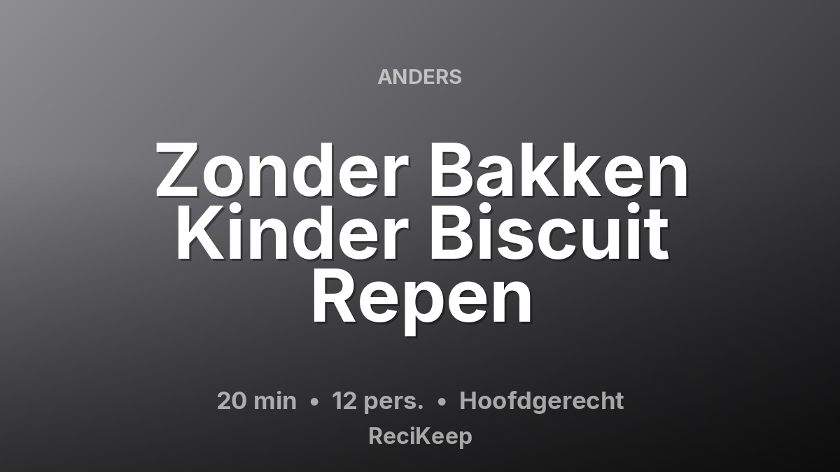 Receptkaart Zonder Bakken Kinder Biscuit Repen – Hoofdgerecht