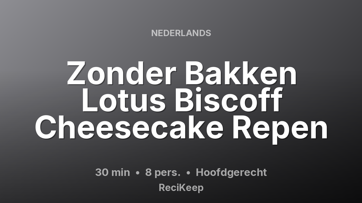 Receptkaart Zonder Bakken Lotus Biscoff Cheesecake Repen – Hoofdgerecht