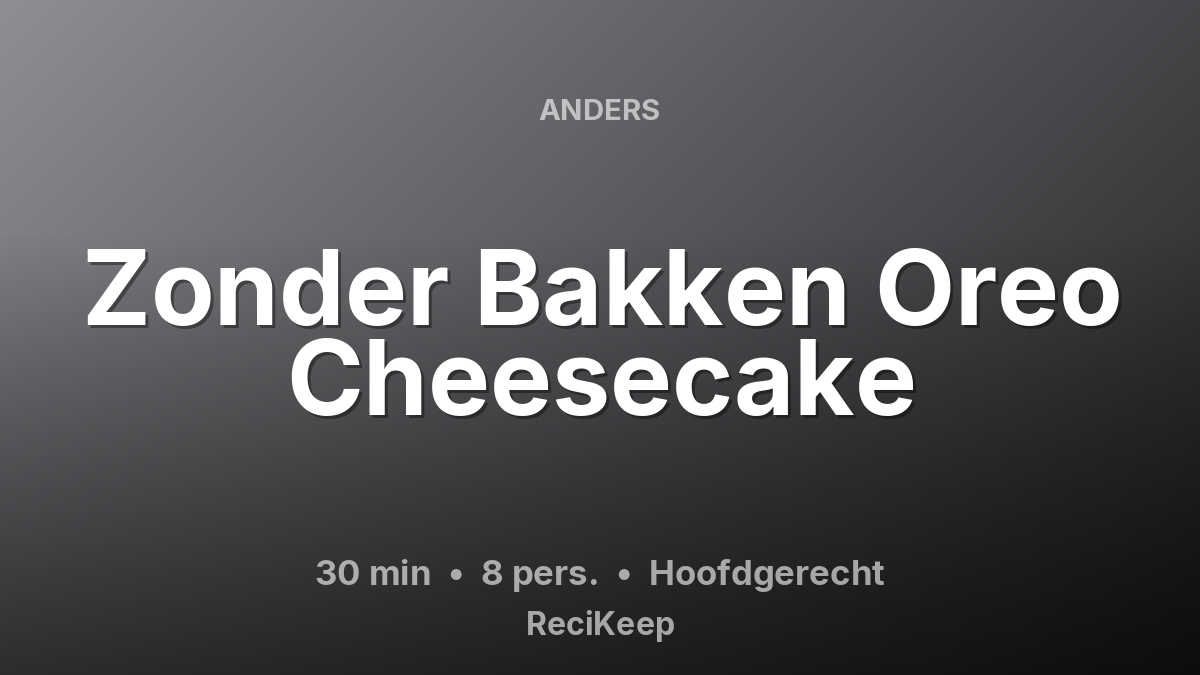 Receptkaart Zonder Bakken Oreo Cheesecake – Hoofdgerecht