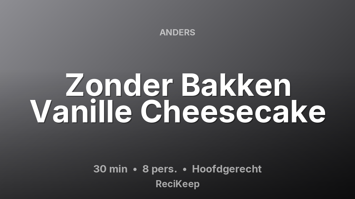 Receptkaart Zonder Bakken Vanille Cheesecake – Hoofdgerecht