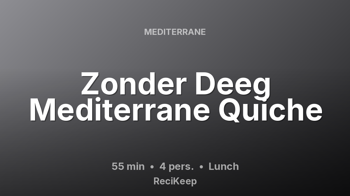 Receptkaart Zonder Deeg Mediterrane Quiche – Lunch