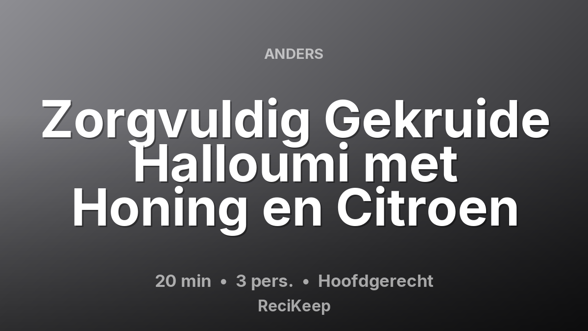 Receptkaart Zorgvuldig Gekruide Halloumi met Honing en Citroen – Hoofdgerecht