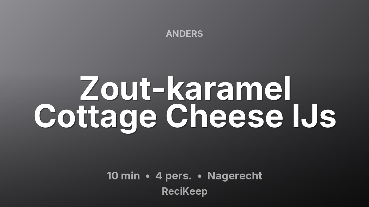 Receptkaart Zout-karamel Cottage Cheese IJs – Nagerecht