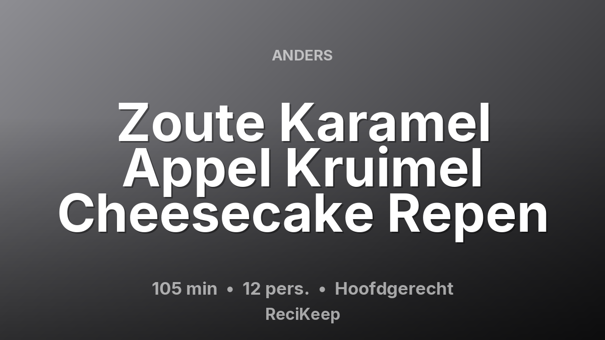 Receptkaart Zoute Karamel Appel Kruimel Cheesecake Repen – Hoofdgerecht