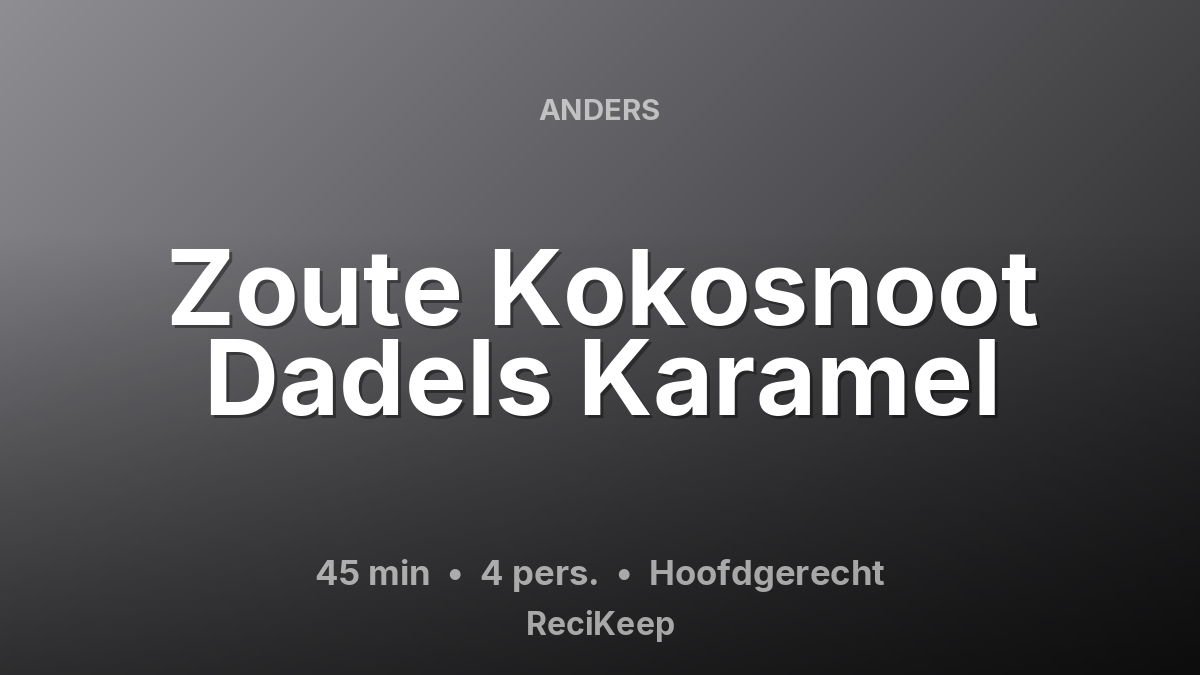 Receptkaart Zoute Kokosnoot Dadels Karamel – Hoofdgerecht