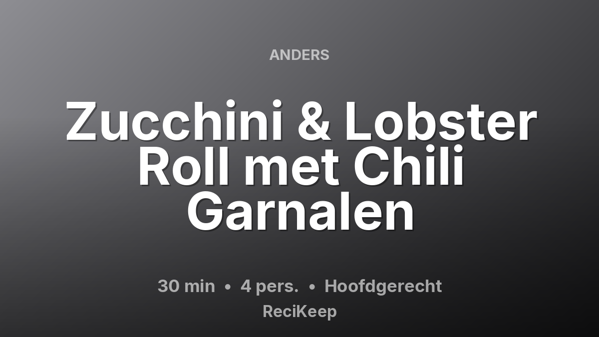Receptkaart Zucchini & Lobster Roll met Chili Garnalen – Hoofdgerecht