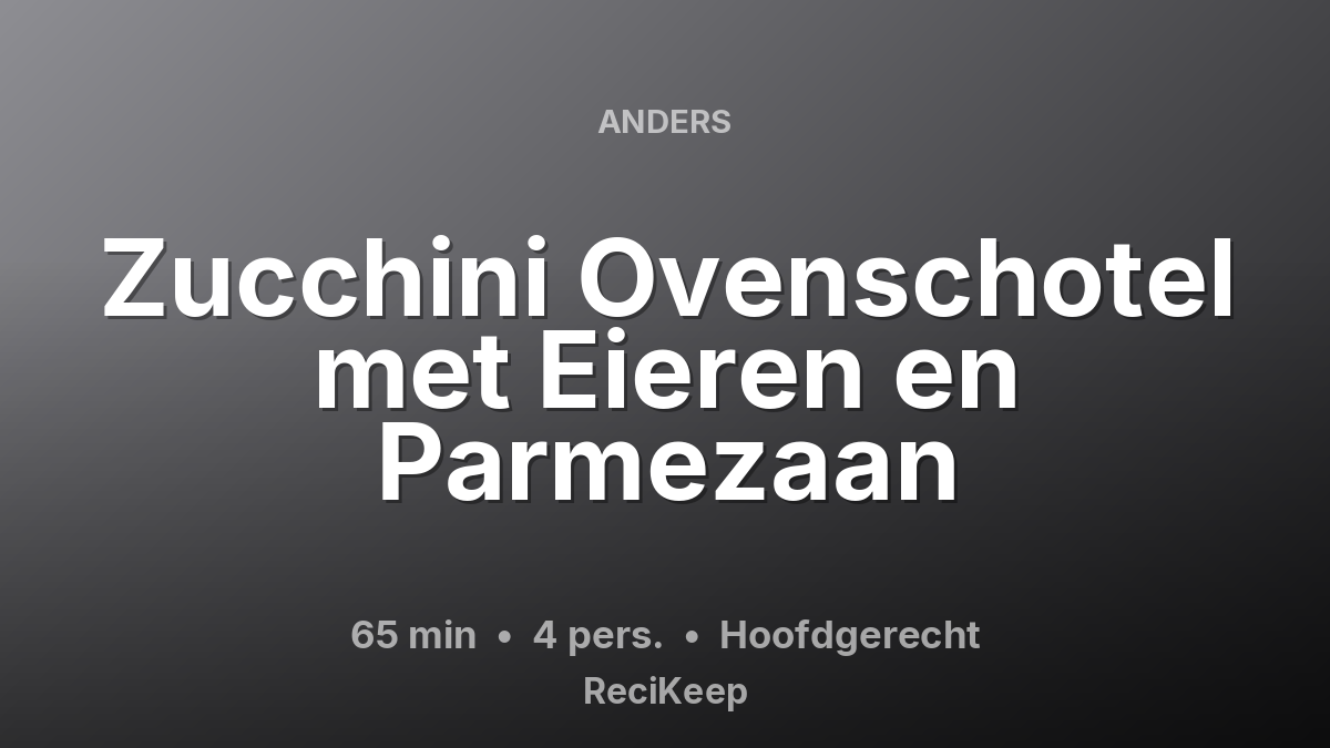 Receptkaart Zucchini Ovenschotel met Eieren en Parmezaan – Hoofdgerecht