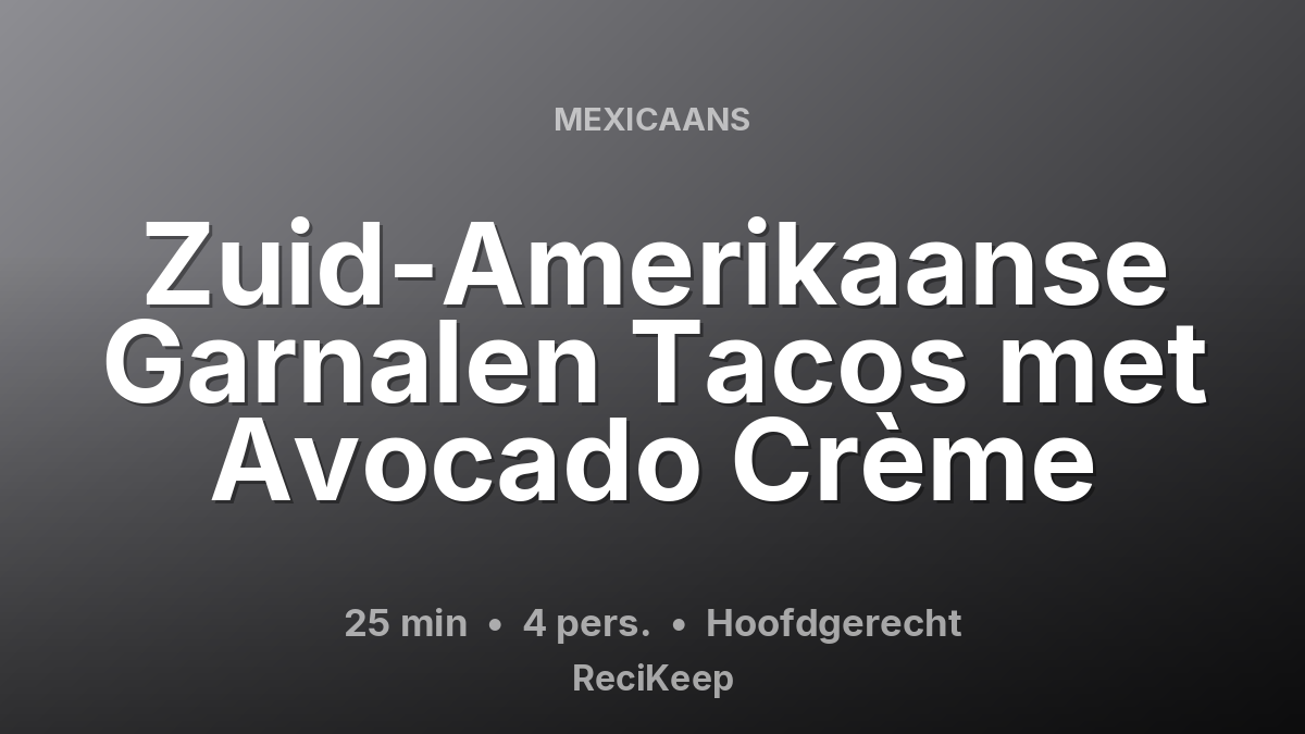 Receptkaart Zuid-Amerikaanse Garnalen Tacos met Avocado Crème – Hoofdgerecht
