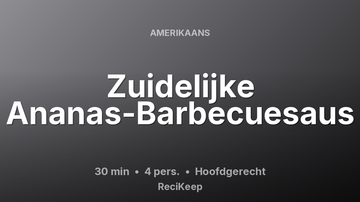 Receptkaart Zuidelijke Ananas-Barbecuesaus – Hoofdgerecht