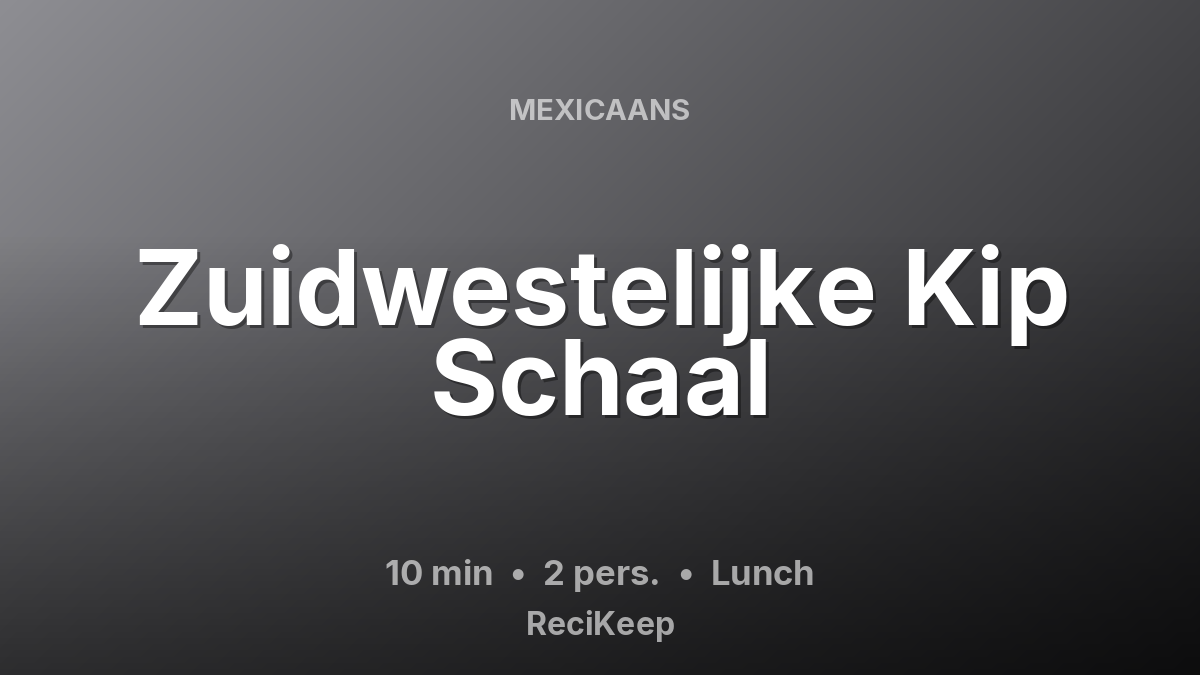 Receptkaart Zuidwestelijke Kip Schaal – Lunch