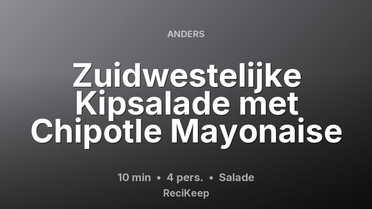 Receptkaart Zuidwestelijke Kipsalade met Chipotle Mayonaise – Salade