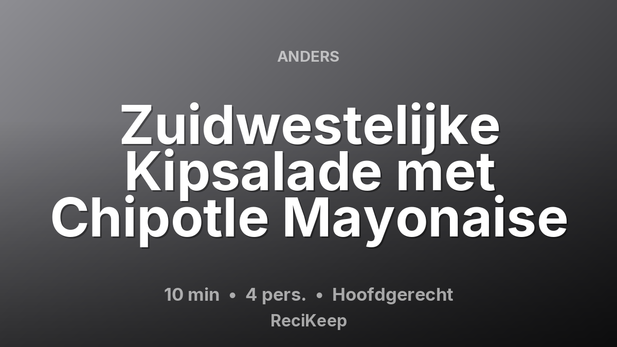 Receptkaart Zuidwestelijke Kipsalade met Chipotle Mayonaise – Hoofdgerecht