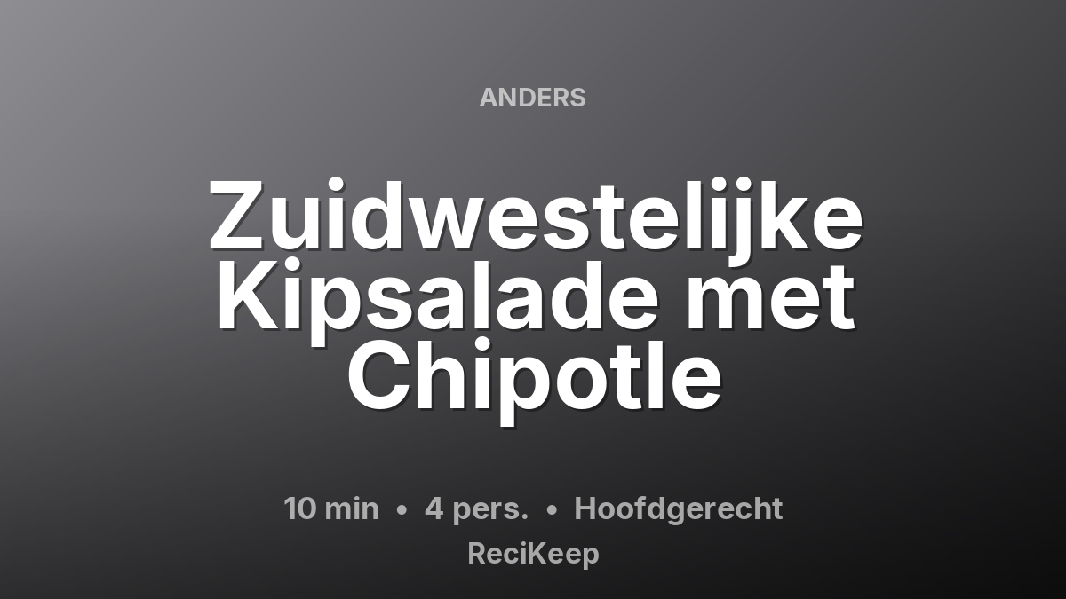 Receptkaart Zuidwestelijke Kipsalade met Chipotle – Hoofdgerecht