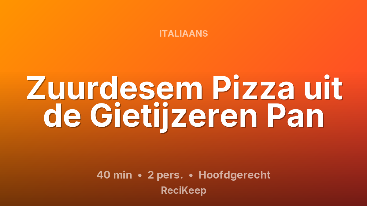 Receptkaart Zuurdesem Pizza uit de Gietijzeren Pan – Hoofdgerecht