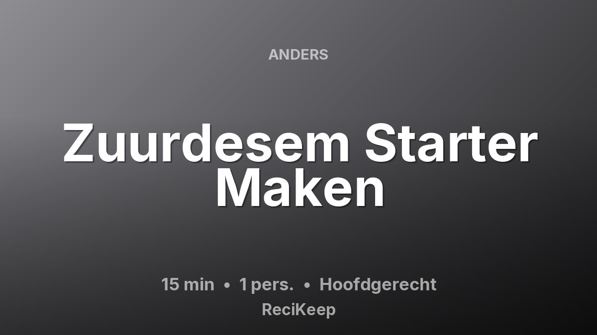 Receptkaart Zuurdesem Starter Maken – Hoofdgerecht