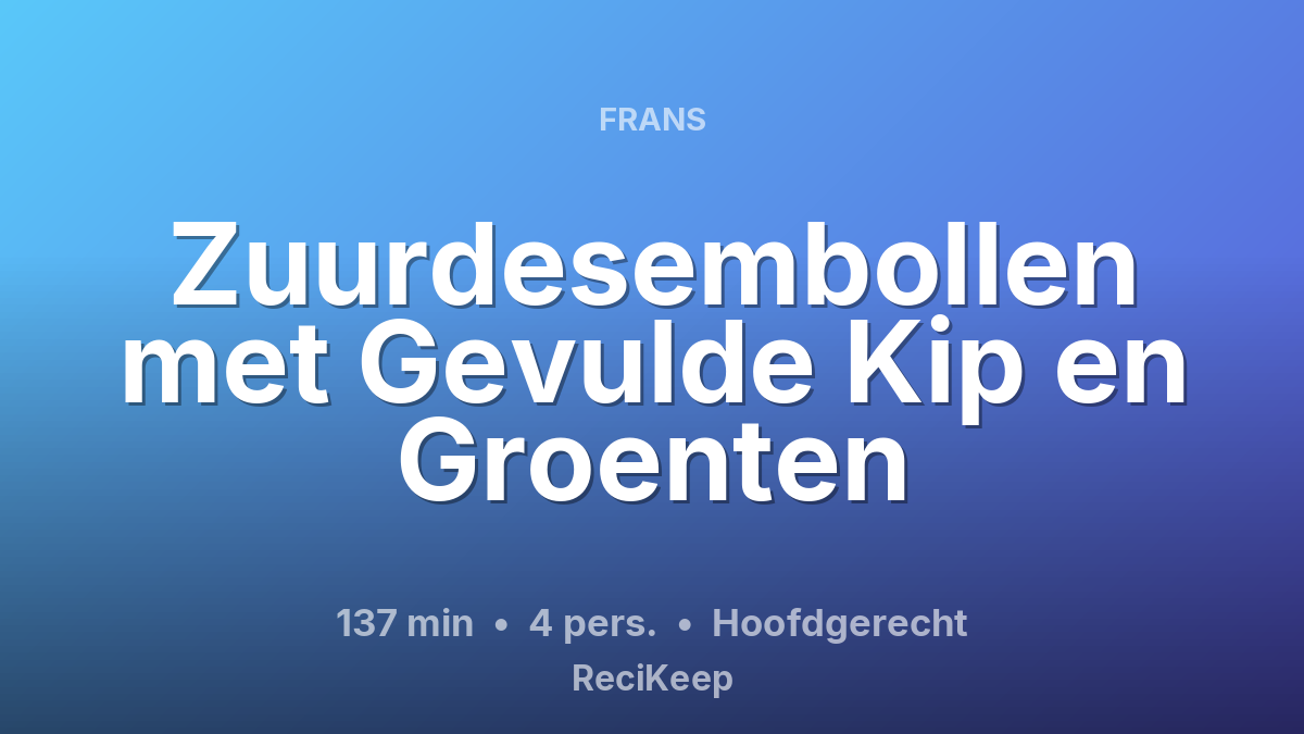 Receptkaart Zuurdesembollen met Gevulde Kip en Groenten – Hoofdgerecht
