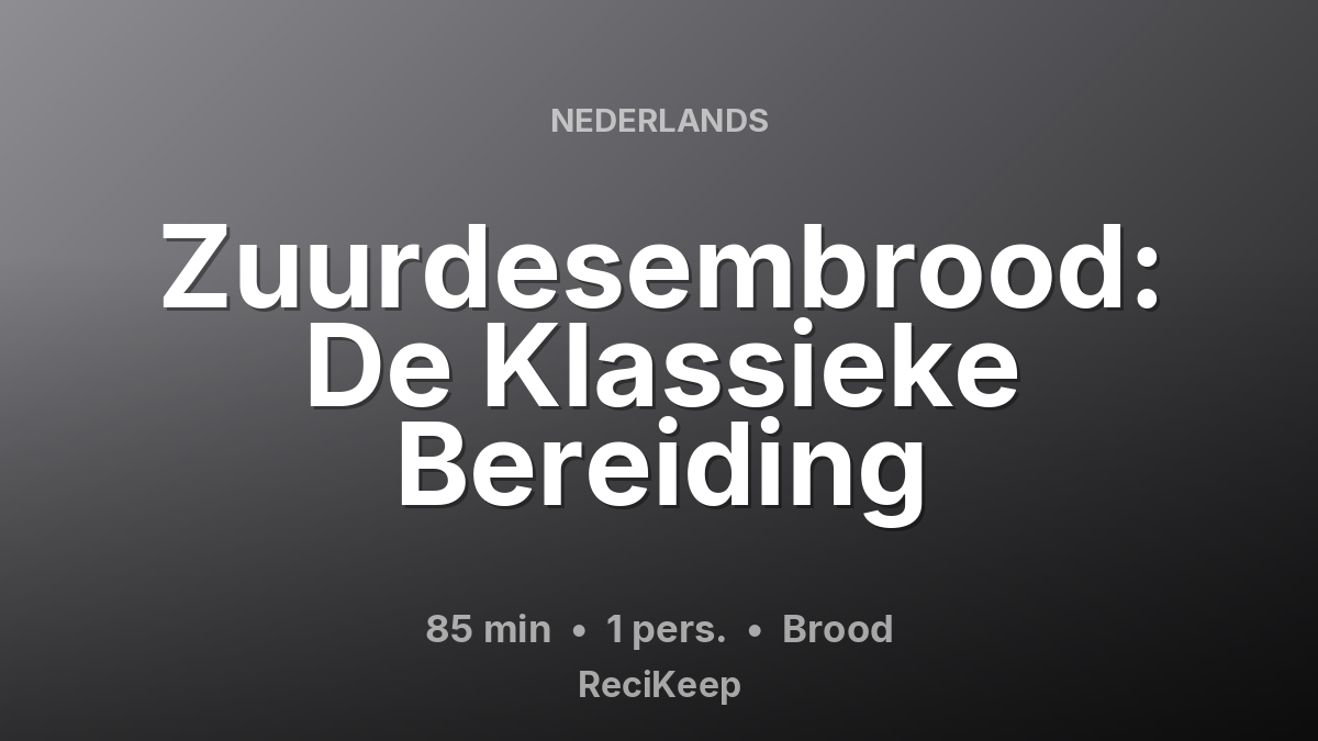 Receptkaart Zuurdesembrood: De Klassieke Bereiding – Brood