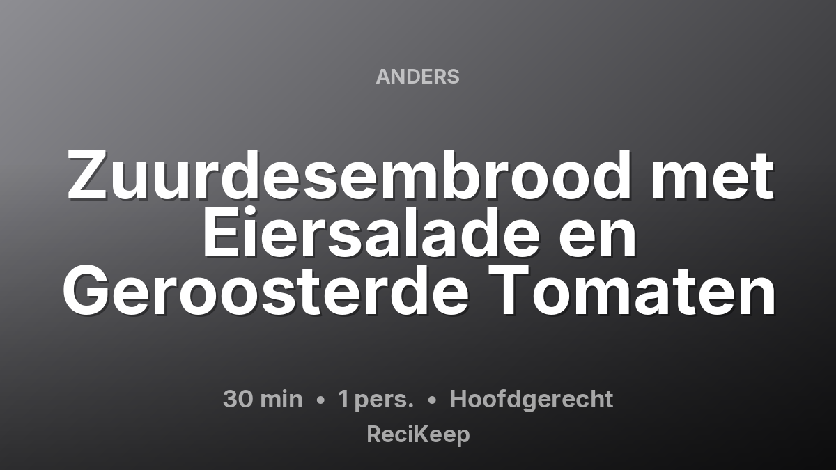 Receptkaart Zuurdesembrood met Eiersalade en Geroosterde Tomaten – Hoofdgerecht