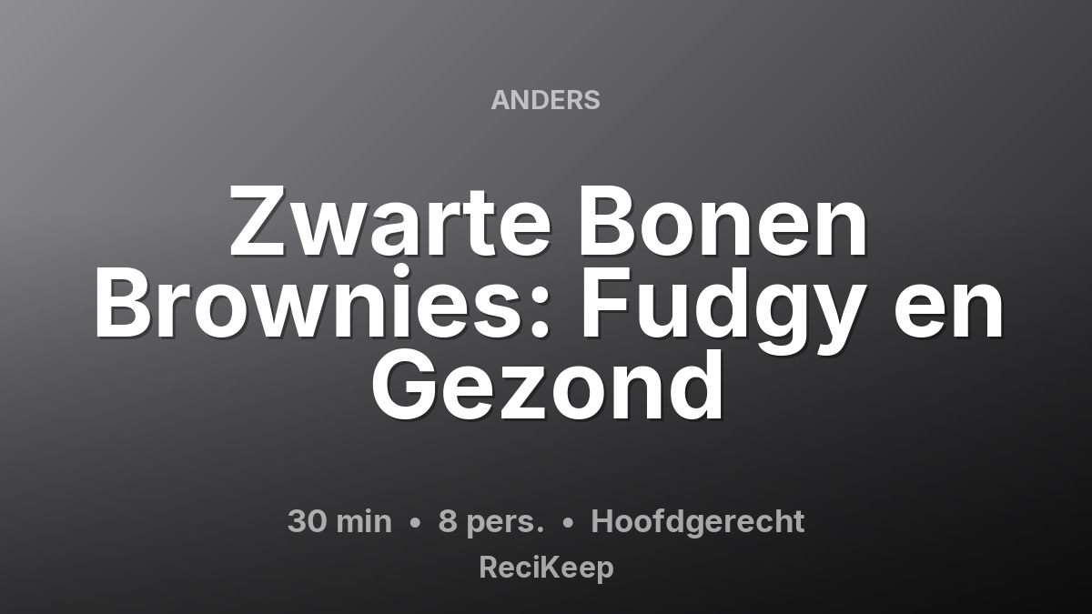 Receptkaart Zwarte Bonen Brownies: Fudgy en Gezond – Hoofdgerecht