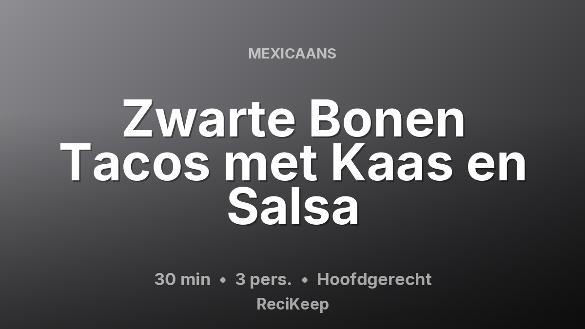 Receptkaart Zwarte Bonen Tacos met Kaas en Salsa – Hoofdgerecht