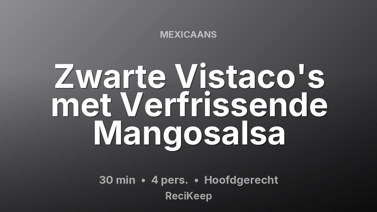 Receptkaart Zwarte Vistaco's met Verfrissende Mangosalsa – Hoofdgerecht