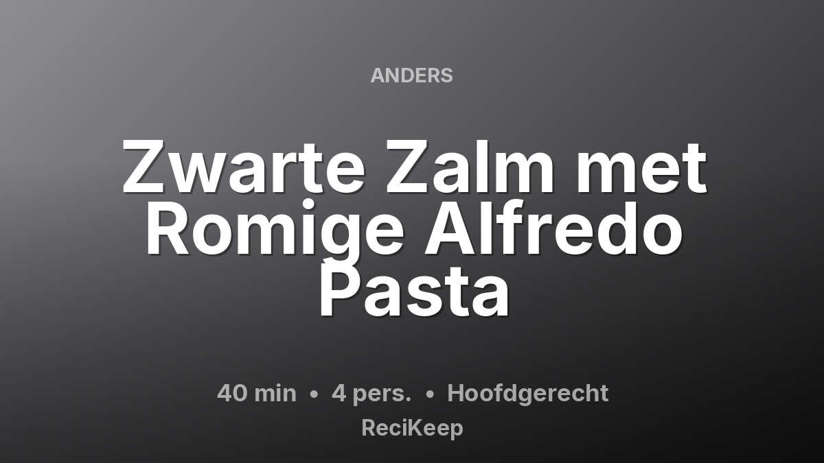 Receptkaart Zwarte Zalm met Romige Alfredo Pasta – Hoofdgerecht