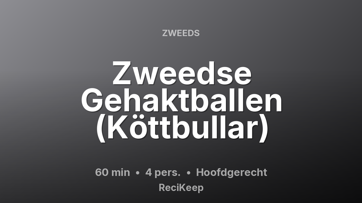 Receptkaart Zweedse Gehaktballen (Köttbullar) – Hoofdgerecht