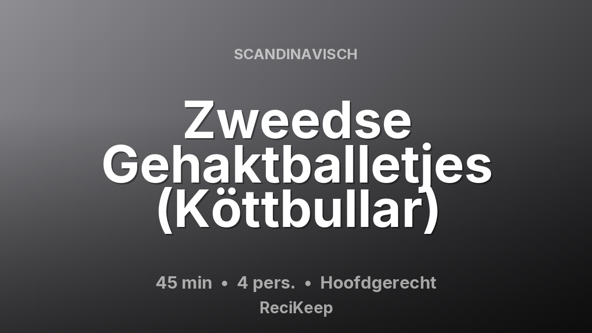 Receptkaart Zweedse Gehaktballetjes (Köttbullar) – Hoofdgerecht