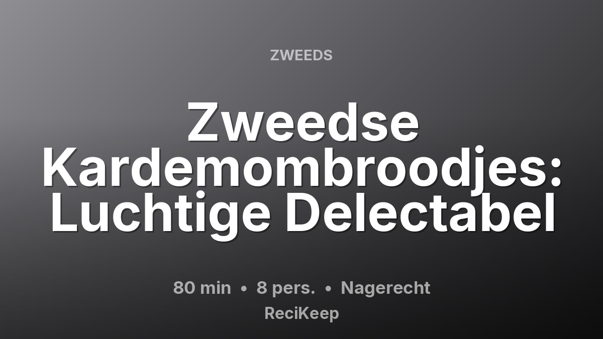 Receptkaart Zweedse Kardemombroodjes: Luchtige Delectabel – Nagerecht