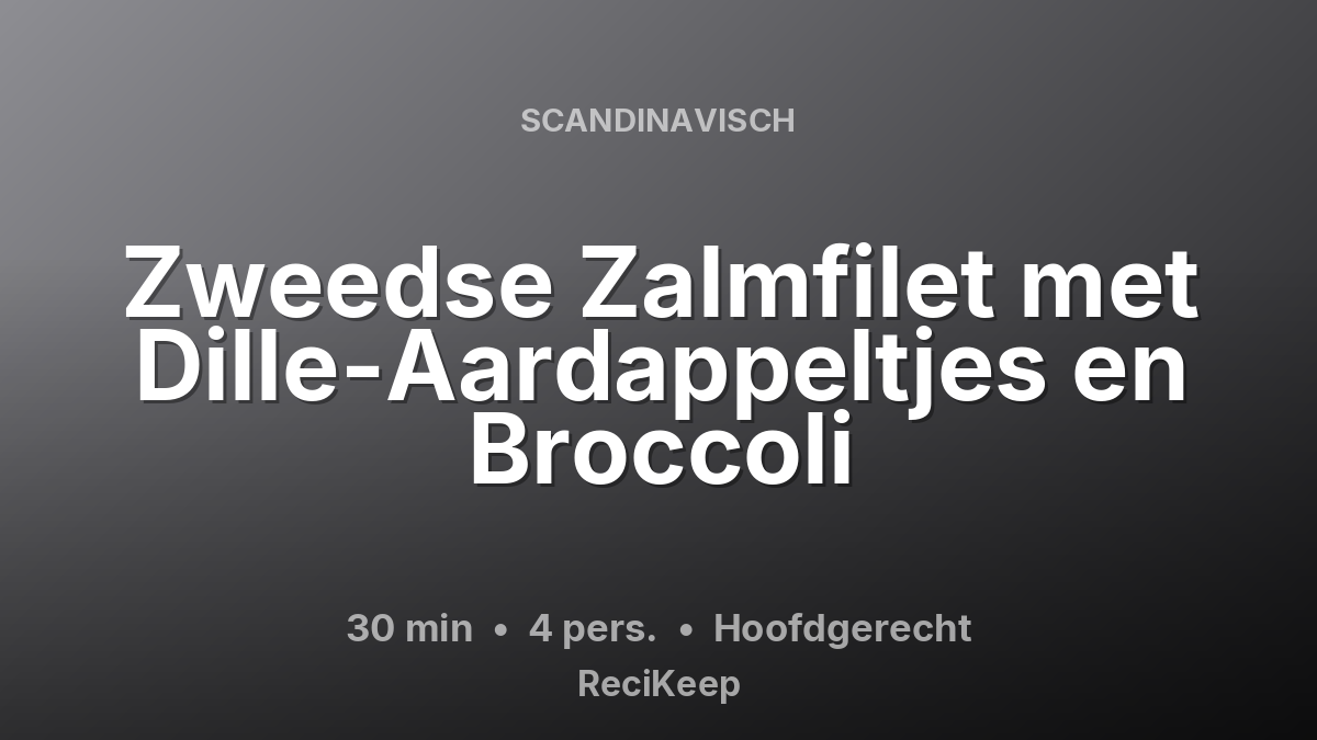 Receptkaart Zweedse Zalmfilet met Dille-Aardappeltjes en Broccoli – Hoofdgerecht